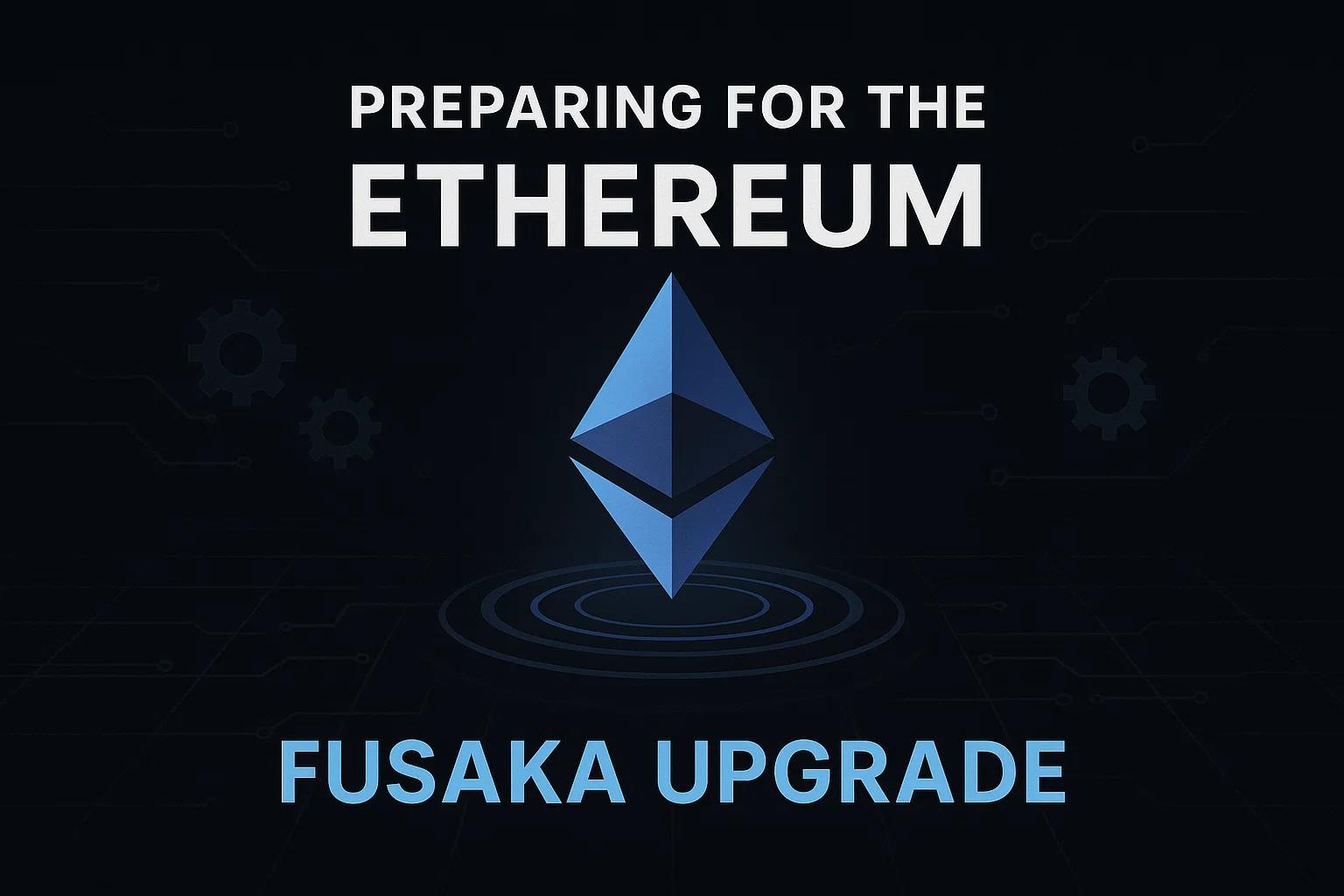Preparing for the Ethereum Fusaka Upgrade